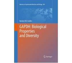 GAPDH: Biological Properties and Diversity - Norbert W. Seidler - Springer, 2016