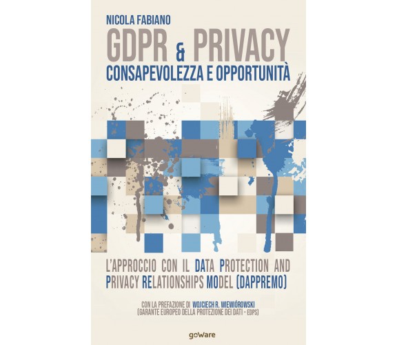 GDPR & privacy: consapevolezza e opportunità. L’approccio con il Data Protection