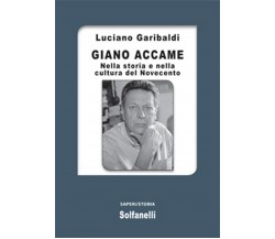 GIANO ACCAME Nella storia e nella cultura del Novecento	 di Luciano Garibaldi