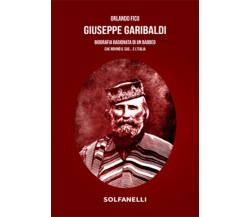 GIUSEPPE GARIBALDI	 di Orlando Fico,  Solfanelli Edizioni