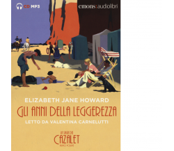 GLI ANNI DELLA LEGGEREZZA (LA SAGA DEI CAZALET 1) di HOWARD, ELIZABETH JANE-2017