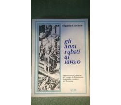 GLI ANNI RUBATI AL LAVORO. RAPPORTO SU UN INDAGINE NEL CAMPO DELL’EDUCAZIONE ...