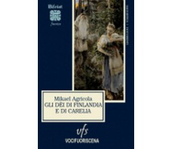 GLI DÈI DI FINLANDIA E DI CARELIA	 di Mikael Agricola,  2018,  Vocifuoriscena