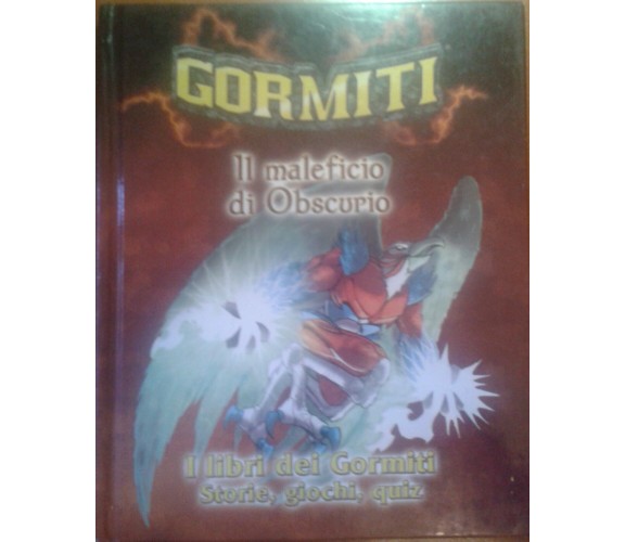 GORMITI  IL MALEFICIO DI OBSCURIO -AA.VV - RCS EDITORI - 2007 -M