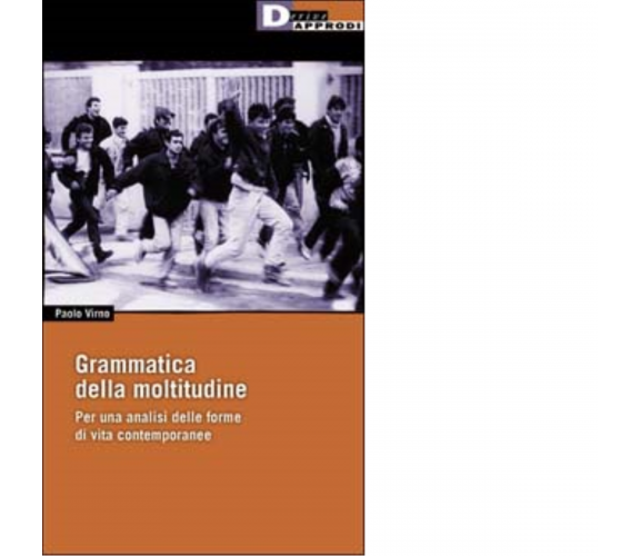 GRAMMATICA DELLA MOLTITUDINE. di PAOLO VIRNO - DeriveApprodi editore,2002