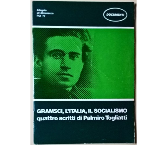 GRAMSCI, L’ITALIA, IL SOCIALISMO Quattro scritti di Palmiro Togliatti - 1977- L