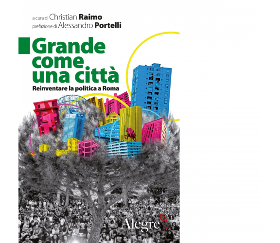 GRANDE COME UNA CITTÀ di Christian Raimo - edizioni alegre, 2019