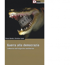 GUERRA ALLA DEMOCRAZIA di PIERRE DARDOT,CHRISTIAN LAVAL - DeriveApprodi,2017