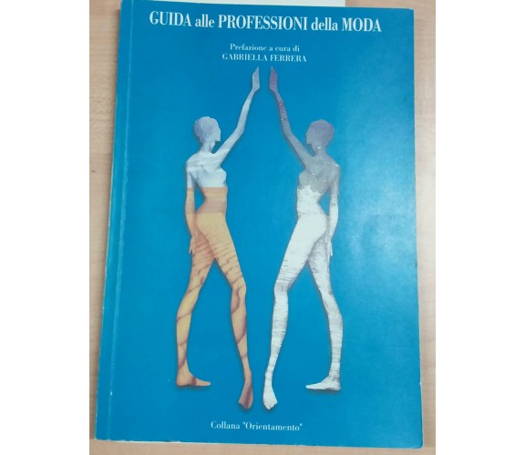 GUIDA ALLE PROFESSIONI DELLA MODA - G. FERRARA - O.R.O. - 2001 - M - AUTOGRAFATO