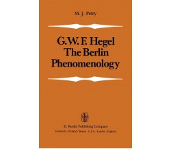 G.W.F. Hegel: The Berlin Phenomology - M. J. Petry - Springer, 1981