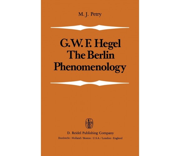 G.W.F. Hegel: The Berlin Phenomology - M. J. Petry - Springer, 1981