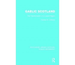 Gaelic Scotland - Charles W. J. Withers - Routledge, 2017