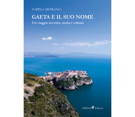 Gaeta e il suo nome. Un viaggio tra mito, storia e cultura