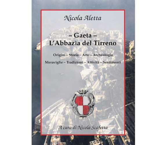 Gaeta: l’Abbazìa del Tirreno di Nicola Aletta,  2021,  Youcanprint