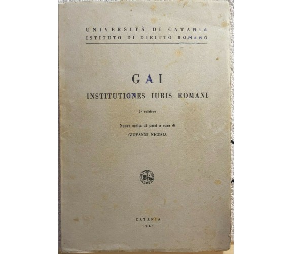 Gai Institutiones Iuris Romani di Giovanni Nicosia,  1961,  Università Di Catani