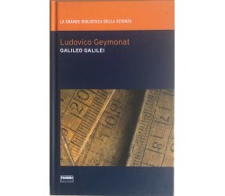 Galileo Galilei di Ludovico Geymonat, 2009, Fabbri editori