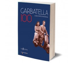 Garbatella 100	 di Gianni Rivolta,  2019,  Iacobelli Editore