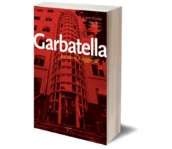 Garbatella tra storia e leggenda	 di Gianni Rivolta,  2018,  Iacobelli Editore