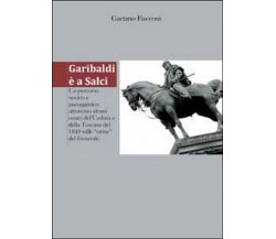 Garibaldi è a Salci	 di Gaetano Fiacconi,  2011,  Youcanprint