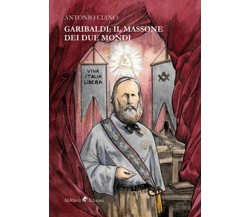 Garibaldi: il massone dei due mondi