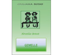 Gemelle	 di Giuliana Bosio,  2015,  Youcanprint