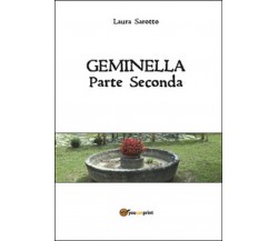 Geminella. Parte seconda	 di Laura Sarotto,  2016,  Youcanprint