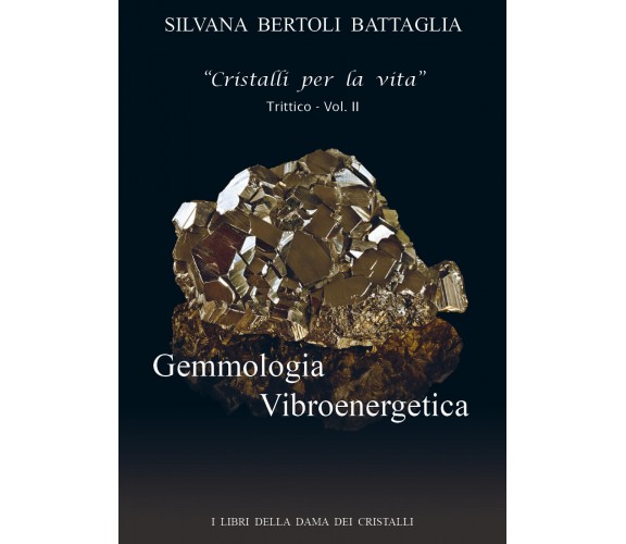 Gemmologia Vibroenergetica- vol. II di Silvana Bertoli Battaglia,  2020,  Youcan