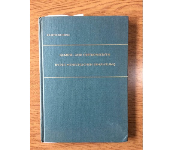 Gemuse- und obstkonserven in der menschlichen ernahrung - P. Nehring - 1954 - AR