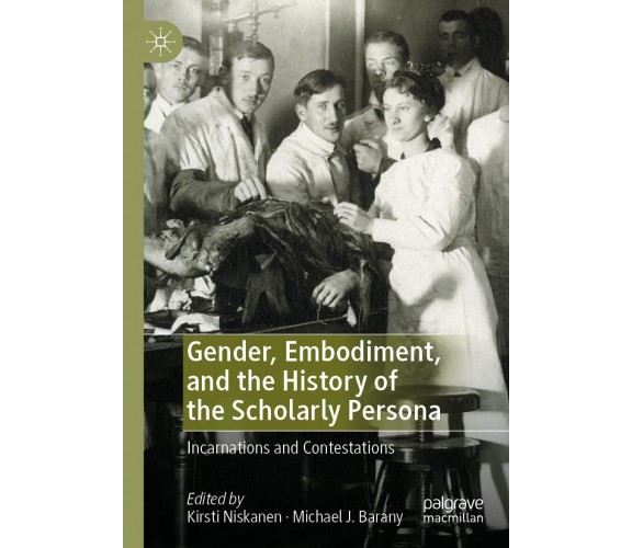 Gender, Embodiment, and the History of the Scholarly Persona - Palgrave, 2022