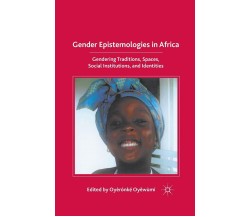 Gender Epistemologies in Africa - O. Oyewumi - Palgrave, 2010