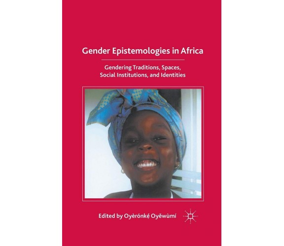 Gender Epistemologies in Africa - O. Oyewumi - Palgrave, 2010