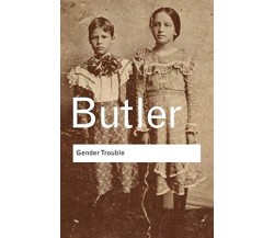 Gender Trouble - Judith Butler - Routledge, 2006