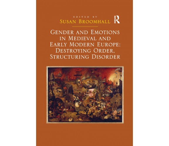 Gender and Emotions in Medieval and Early Modern Europe - Susan Broomhall - 2019