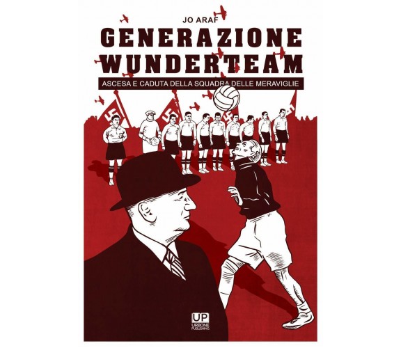 Generazione Wunderteam - Jo Araf - Gianluca Iuorio Urbone Publishing, 2019