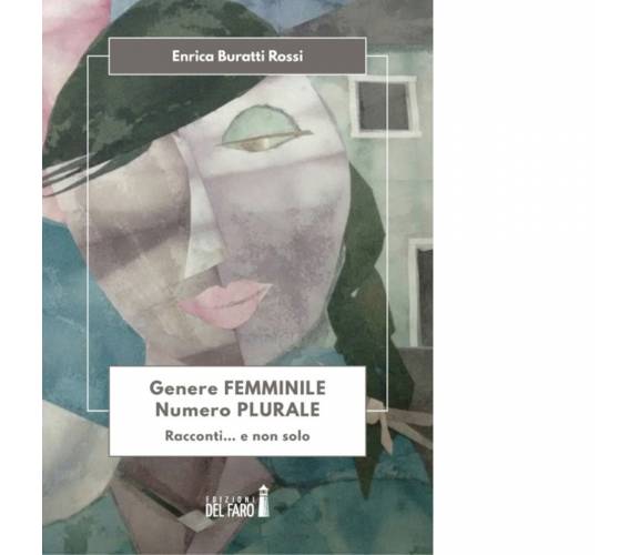 Genere femminile, numero plurale. Racconti... e non solo di Enrica Buratti Rossi