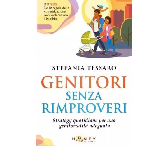  Genitori senza rimproveri. Strategie quotidiane per una genitorialità adeguata	