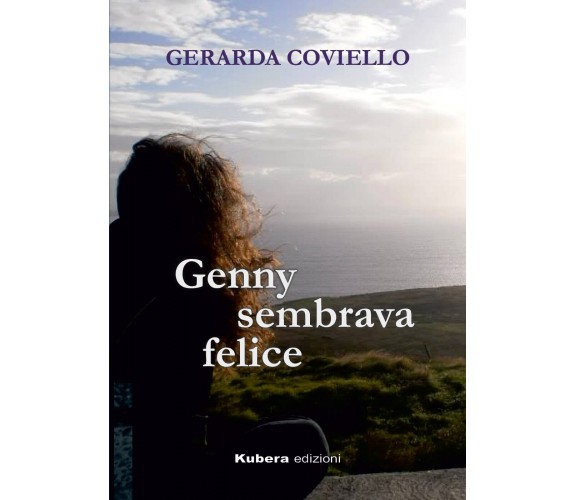 Genny sembrava felice di Gerarda Coviello,  2021,  Kubera Edizioni