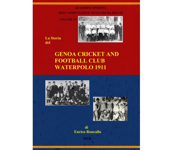 Genoa Cricket and Football Club Waterpolo 1911 - Enrico Roncallo,  Youcanprint