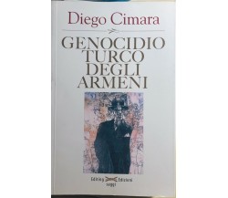 Genocidio turco degli armeni di Diego Cimara, 2006, Editing Edizioni