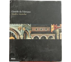 Gentile da Fabriano. Studi e ricerche di Andrea De Marchi, Laura Laureati, Lore