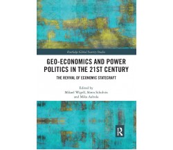 Geo-economics And Power Politics In The 21st Century - Mikael Wigell - 2020