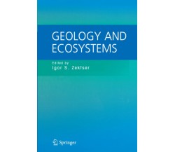 Geology and Ecosystems - Igor S. Zektser - Springer, 2010