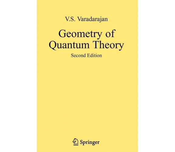 Geometry of Quantum Theory - V. S. Varadarajan - Springer, 2006