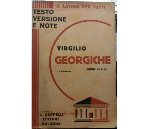 Georgiche, Libro III e IV - Virgilio - Cappelli Editore Bologna - 1939 - G