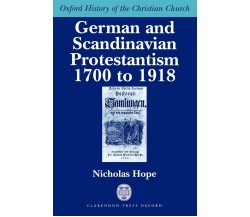 German and Scandinavian Protestantism 1700-1918 - Nicholas M. Hope - 2003