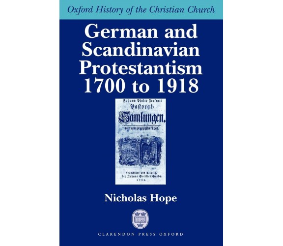 German and Scandinavian Protestantism 1700-1918 - Nicholas M. Hope - 2003