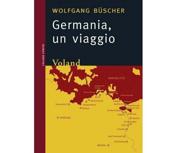 Germania. Un viaggio di Wolfgang Büscher, 2009, Voland