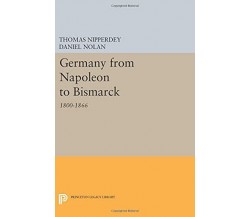 Germany from Napoleon to Bismarck - Thomas Nipperdey - Princeton, 2021