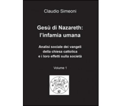 Gesù di Nazareth: l’infamia umana di Claudio Simeoni,  2016,  Youcanprint