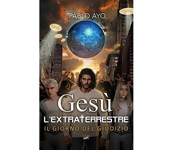 Gesù l’Extraterrestre 2: Il Giorno del Giudizio di Pablo Ayo,  2021,  Indipenden